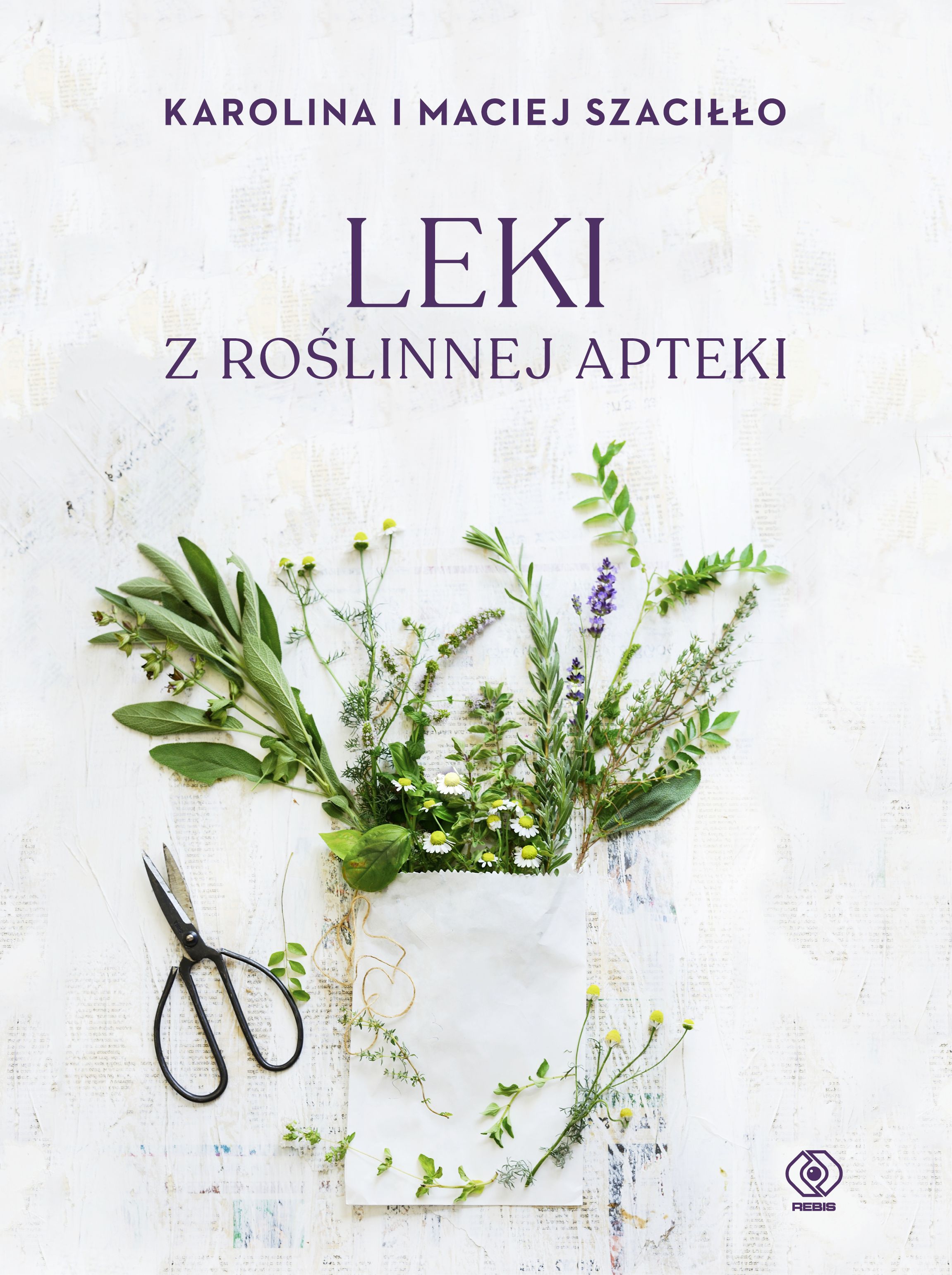"Leki z roślinnej apteki" Karoliny i Macieja Szaciłło już w księgarniach! 
